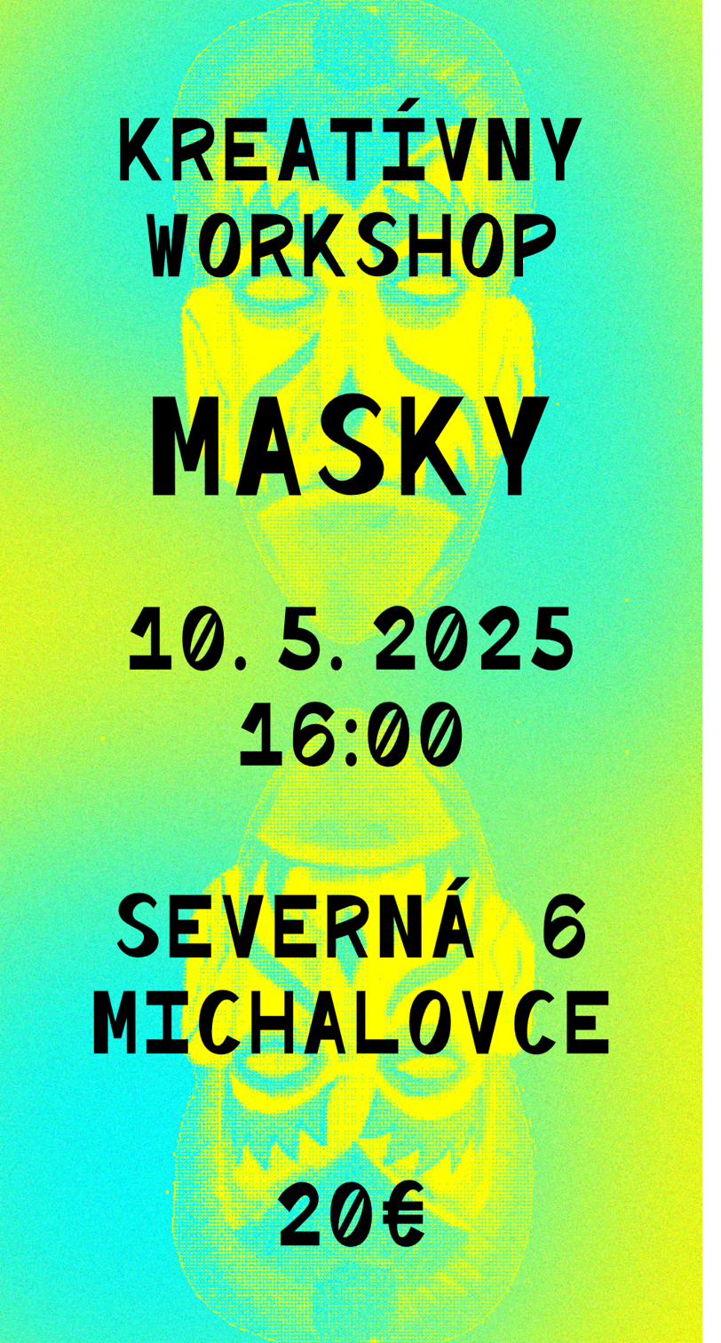 Plagát: Kreatívny workshop Masky, 10. 5. 2025, Severná 6, Michalovce